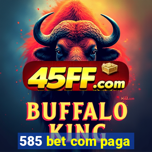 585 bet com paga